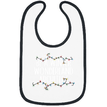 Discover Architect Job Be a Winter Wonderland Architect Christmas Matching Family Bibs