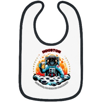 Discover Astronaut Job Houston we have no problems Astronaut Drinking Beer 2 Bibs