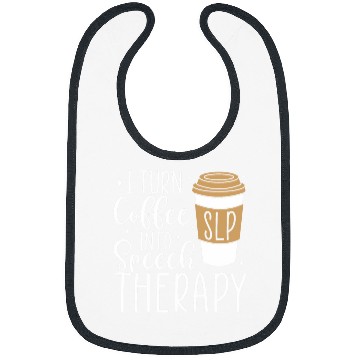 Discover I Turn Coffee into Speech Therapy Funny Speech Therapist Bibs