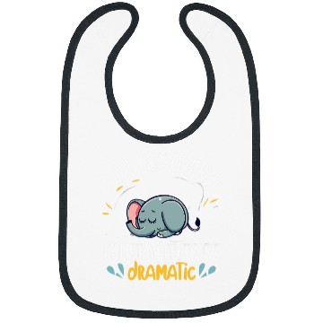 Discover Elephant Pet I ll Get Over It I Just Need To Be Dramatic First Bibs