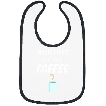 Discover Coffee Fun Night Shift But First Coffee Funny Graveyard Worker Bibs