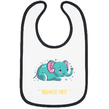 Discover Elephant Pet I ll Get Over It I Just Need To Be Dramatic First 1 Bibs