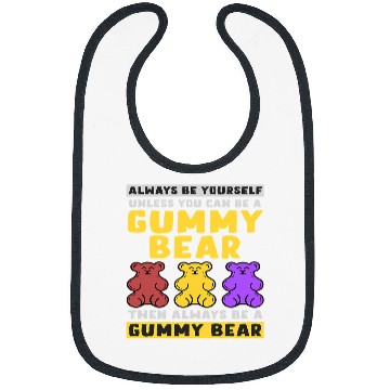 Discover Bear Pet Always Be Yourself Unless You Can Be A Gummy Bear Bibs