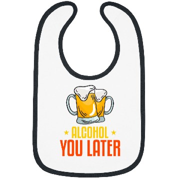Discover Beer Fun Alcohol you later Bibs