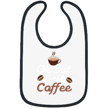 Discover Coffee Fun Ok but First Coffee Caffeinated Morning Person Bibs