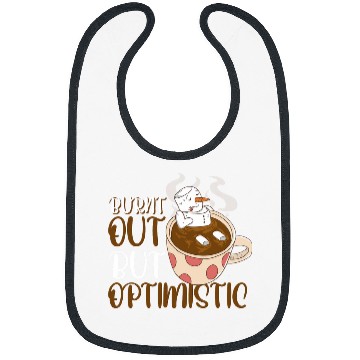 Discover Burnt Out But Optimistic 4 Bibs