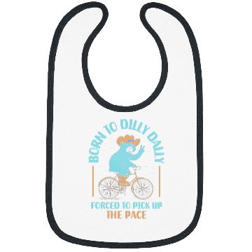 Discover Bear Pet Bear Born To Dilly Dally Forced To Pick Up The Pace Bibs