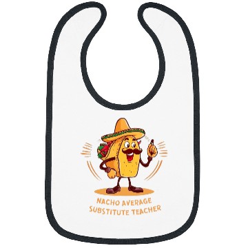 Discover Nacho Average Substitute Teacher Cinco de Mayo Funny Mexican Bibs