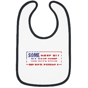 Discover Some Gave All Some Gave Some Never Forget 17may Memorial Day Bibs