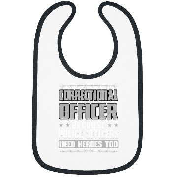Discover Correctional Officer Because Police Officers Need Heroes too Bibs