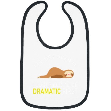 Discover Sloth Pet Ill Get Over It I Just Need To Be Dramatic First Lazy Sloth Bibs