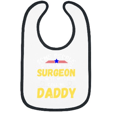 Discover Some People Call Me a Surgeon Important Call Me Daddy Bibs