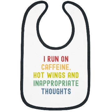 Discover I Run On caffeines Hot Wings And Inappropriate Thoughts Bibs