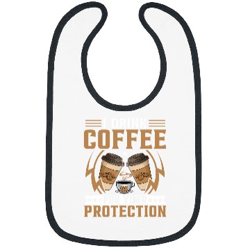 Discover I Drink Coffee for Your Protection Coffee Lover Caffeine Bibs