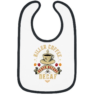 Discover Coffee Fun Killer Coffee Death Before Decaf Coffee Lovers Bibs