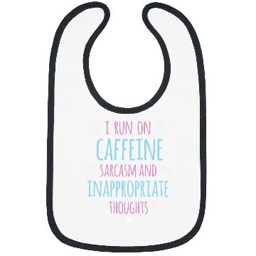Discover I Run On caffeines sarcasms and Inappropriate Thoughts 3 Bibs