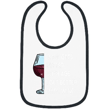 Discover Wines Fun Gets Better With Age I Get Better With Wines 3 Bibs