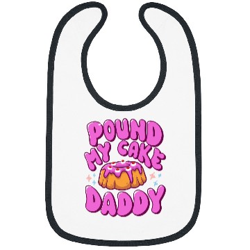 Discover Inappropriate Pound My Cake Daddy Embarrassing Adult Humor Bibs
