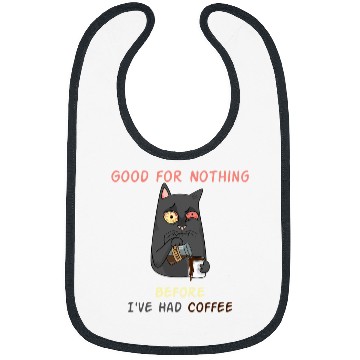 Discover Coffee Fun Good for Nothing Beforecaffeines QuoteAdvantage Of Caffeine Bibs