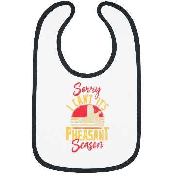 Discover Funny Sorry I Cant Its Pheasant Season Pheasant Hunting Bibs
