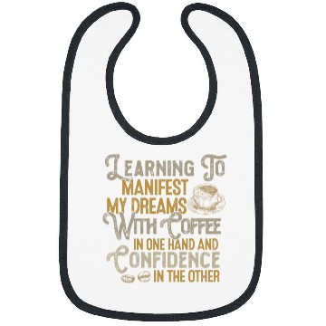 Discover Coffee Fun Learning Mindset Manifest Dreams Coffee Lover Confidence Bibs