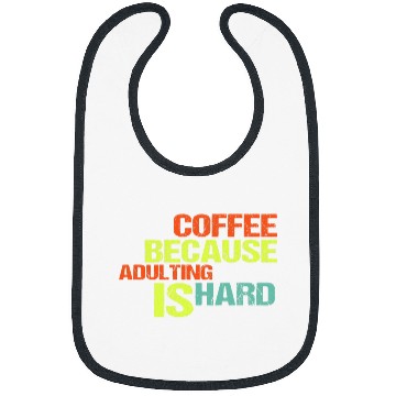 Discover Coffee Fun Because Adulting is Hard 24 Bibs