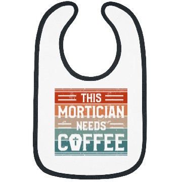 Discover Coffee Fun This Mortician Needs Coffee Funeral Director Mortuary Bibs