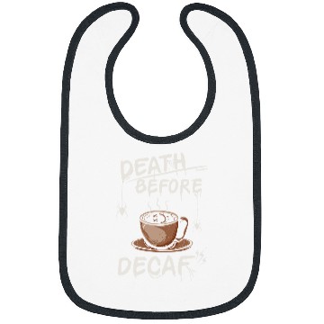 Discover Coffee Fun Death Before Decaf Coffee 9 Bibs