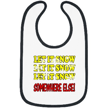 Discover Let it Snow Somewhere Else Funny Winter Bibs