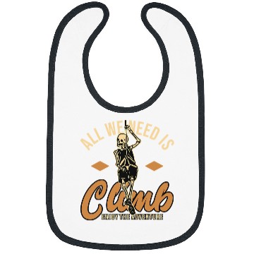 Discover Climbing Climber All we need is climb enjoy the adventure Climb Bibs