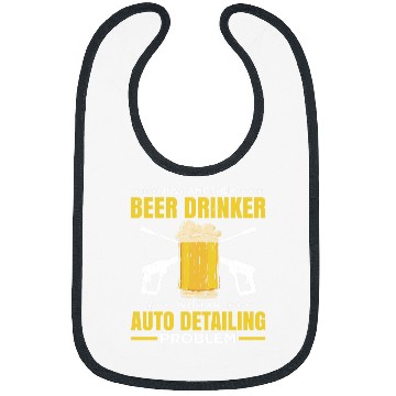 Discover Beer Fun Just Another Beer Drinker With An Auto Detailing Problem Bibs