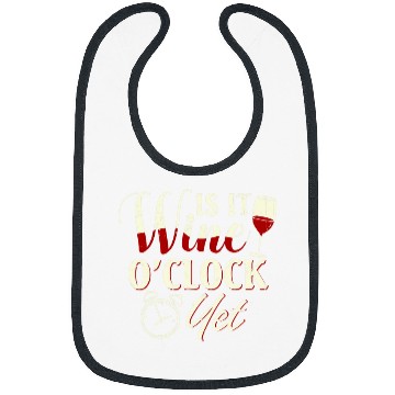 Discover Wines Fun O Clock Is it Wines O Clock Yet Liquor Drinking Bibs