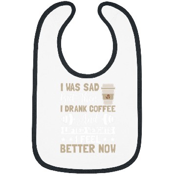 Discover Coffee Fun I Was Sad but Then I Drank Coffee and Lifted Weights Coffee Bibs