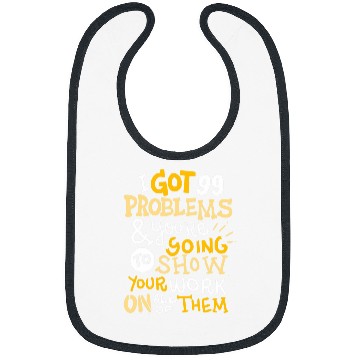 Discover Funny Math Teacher Gift Ive Got 99 Problems Bibs