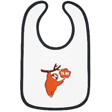 Discover Sloth Pet After God Made Me He Said Tada Bibs