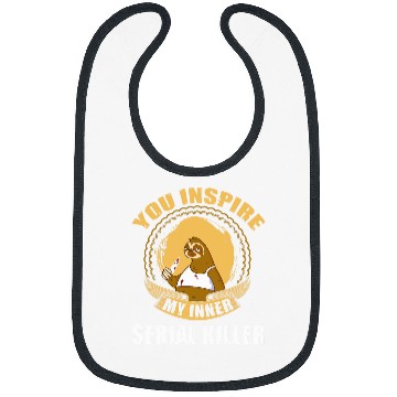 Discover Sloth Pet you inspire my inner serial killer funny sloth Bibs