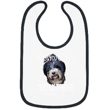 Discover Dogs 365 Unless You Can Be a Tibetan Terrier Dog Funny Bibs