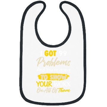 Discover I Got 99 Problems Funny Math Teacher Bibs