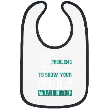 Discover I Got 99 Problems Show Your Work Math Teacher Funny Bibs