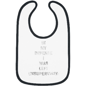 Discover funny in my defense i was left unsupervised Bibs