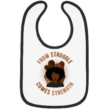Discover From Struggle Comes Strength Black History Month Juneteenth Bibs