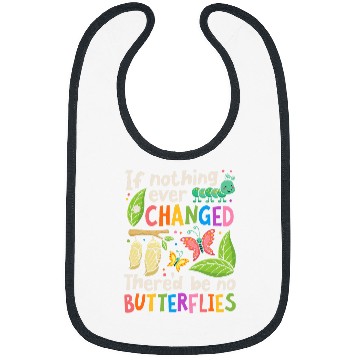 Discover If Nothing Ever Changed Thered Be No Butterfly Lover Insect Bibs