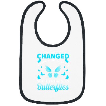 Discover If Nothing Ever Changed There Would Be No Butterflies Bibs