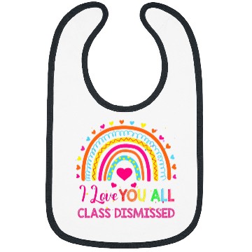 Discover I Love You All Class Dismissed Teacher Last Day Of School Bibs