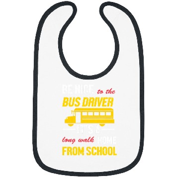 Discover Funny School Bus Driver Be Nice To The Bus Driver Bibs