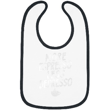 Discover Funny Coffee Coffee Lover More Espresso Less Depresso Bibs