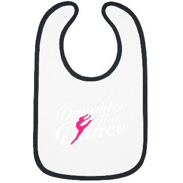 Discover I Cant My Daughter Has dance Ballet Dancer Bibs