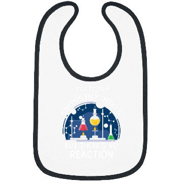 Discover Chemistry jokes chemicals Reaction Scientist Laboratory Bibs