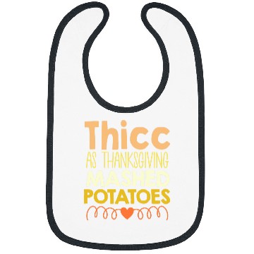 Discover Thicc thick as thanksgiving mashed potatoes funny dinner Bibs