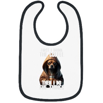 Discover First I Do The Coffee Coffee Sarcastic Chihuahua Grumpy Bibs